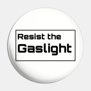 resist the gaslight Pin