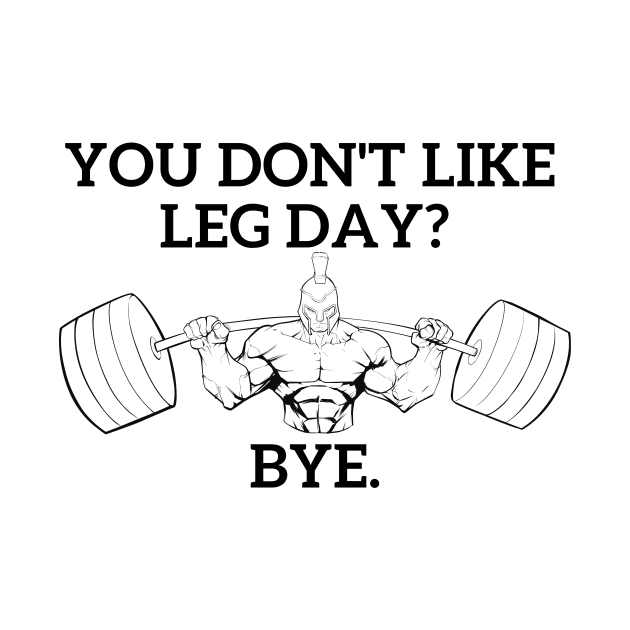 LEG DAY IN SPARTA by Statement-Designs