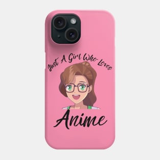 Anime Girl Merch - Just A Girl Who Loves Anime Phone Case