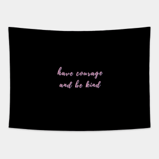 Have Courage and Be Kind. Tricolor Tapestry