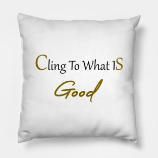 Cling to what is good Bible verse. Pillow