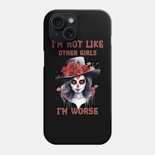 I am not like other girls I‘m worse Phone Case