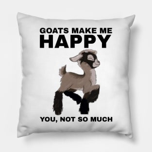 Goats Make Me Happy, You Not So Much - Goat Simulator Funny Pillow