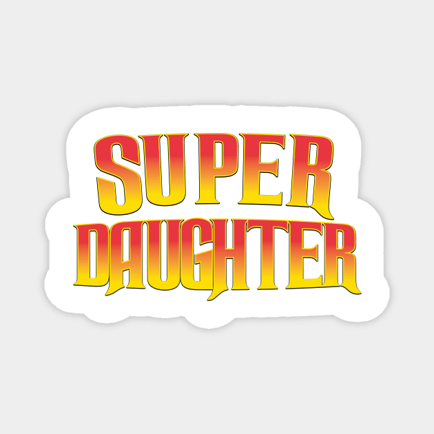 Super Daughter Magnet by nickemporium1