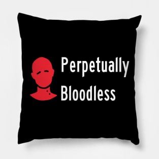 Always Bloodless Pillow