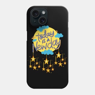 Today Is A New Day Phone Case