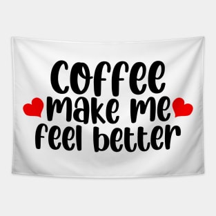 Coffee Make Feel Better Tapestry