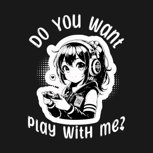 Anime gamer girl - Do you want play with me? T-Shirt