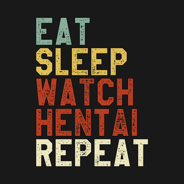 Eat Sleep Anime Repeat Hentai Ecchi Anime Gift by Alex21