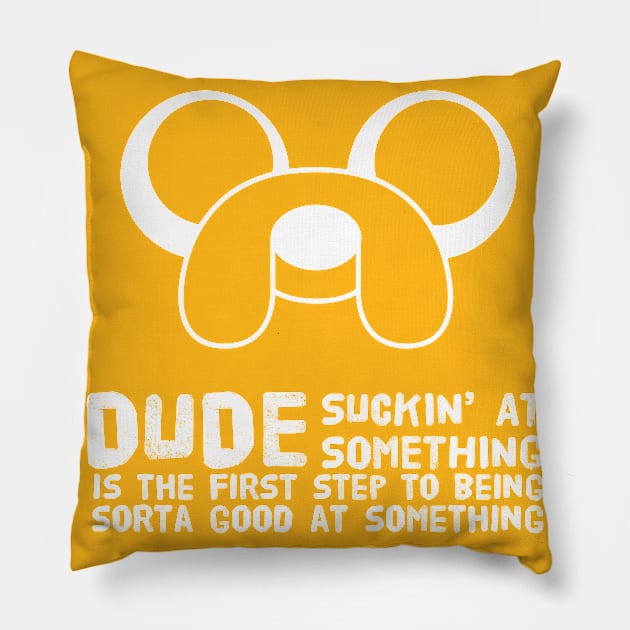 Dude suckin at something is the first step to being sorta good at something Pillow by WordFandom