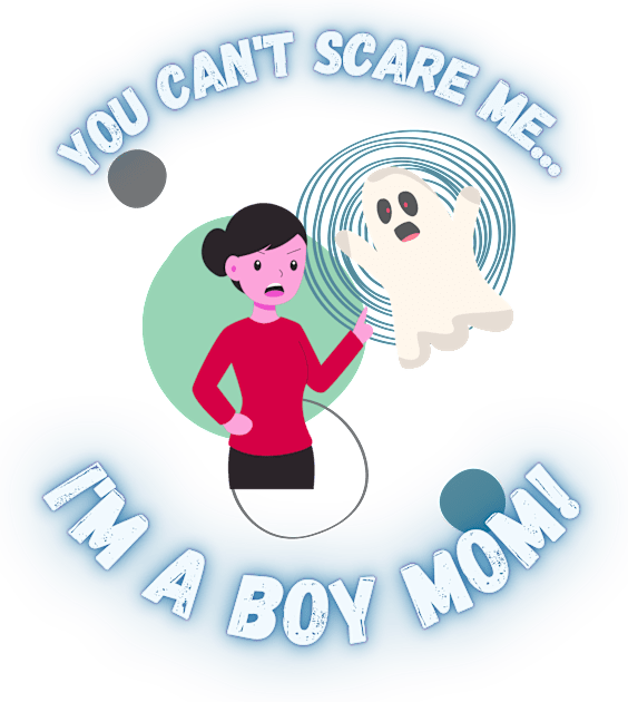 You Can't Scare Me I'm a Boy Mom Kids T-Shirt by EvolvedandLovingIt