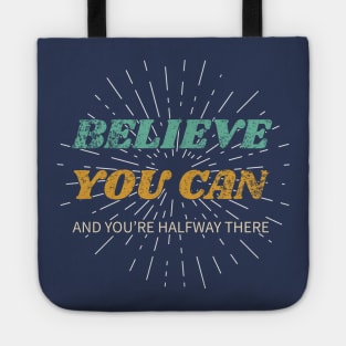 Believe You Can And You're Halfway There Tote