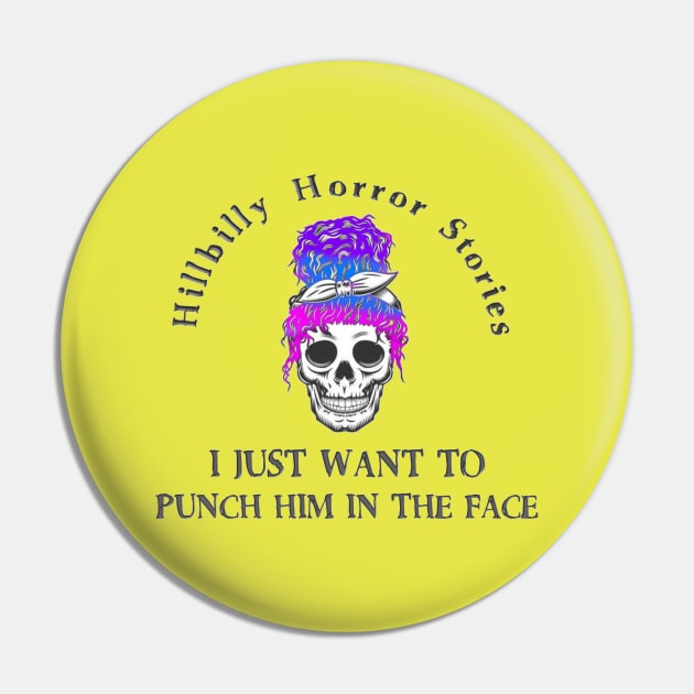 Punch Him In The Face Pin by Hillbilly Horror Stories