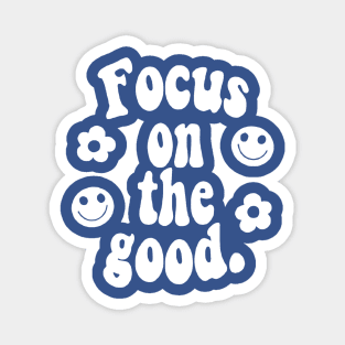 Focus on the Good 1 Magnet