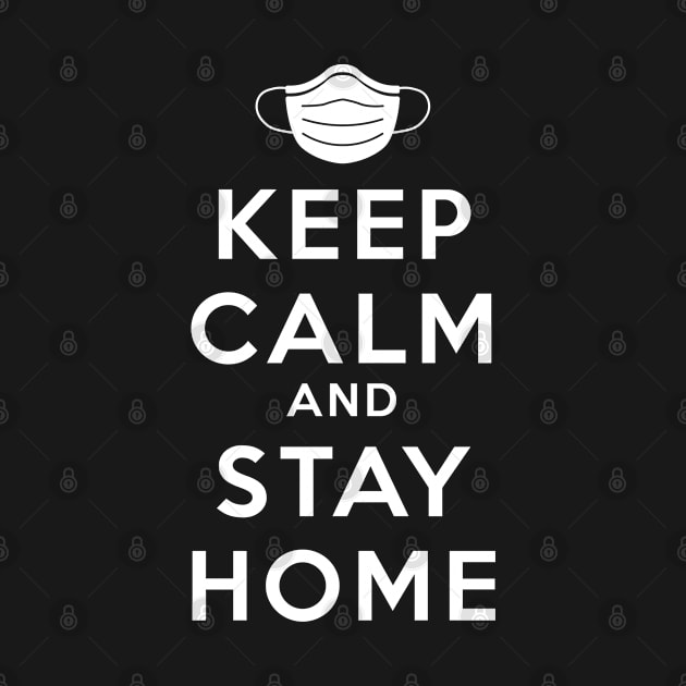 Keep Calm And Stay Home White by felixbunny