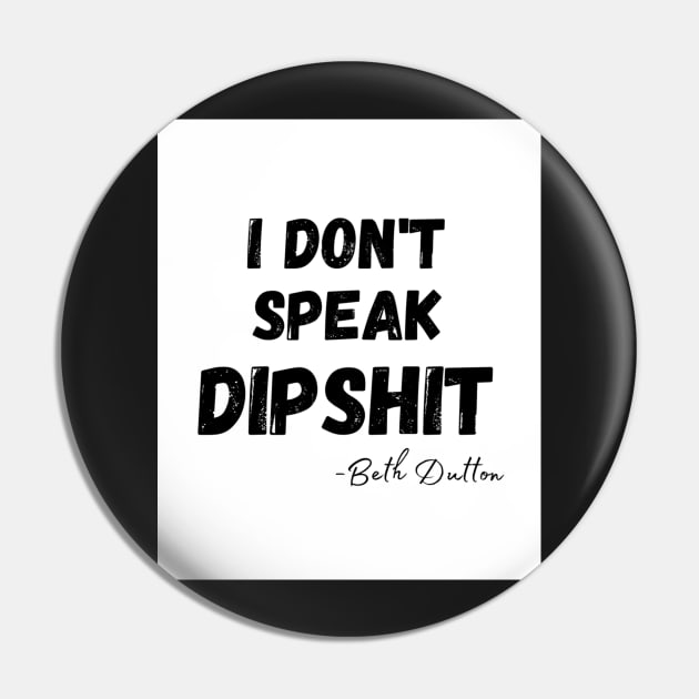 I Don&x27;t Speak Dipshit Ye Pin by irelandefelder