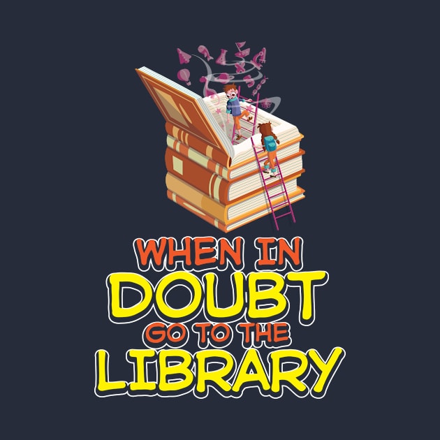 When in Doubt Go to the Library by Antrobus