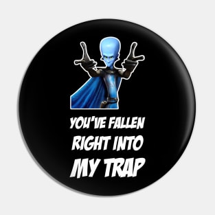 Megamind You ve Fallen Right Into My Trap Pin