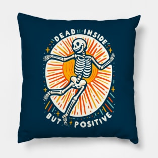 Dead inside but positive Pillow