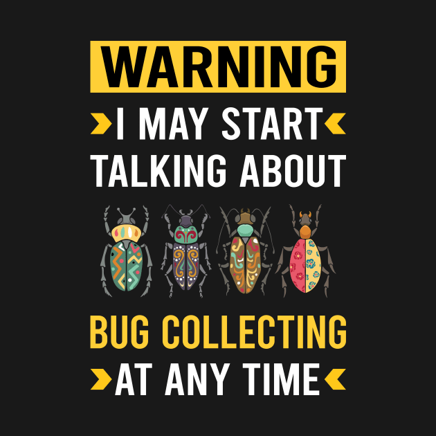 Warning Bug Collecting Insect Insects Bugs by Good Day