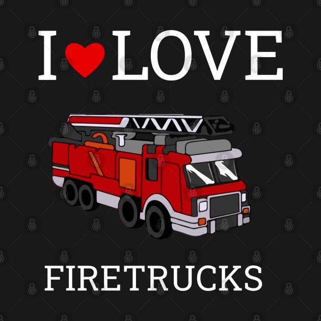 I Love Heart Fire Trucks by Midlife50