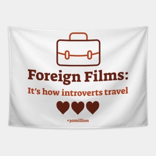 Foreign Films: It's how introverts travel. Tapestry