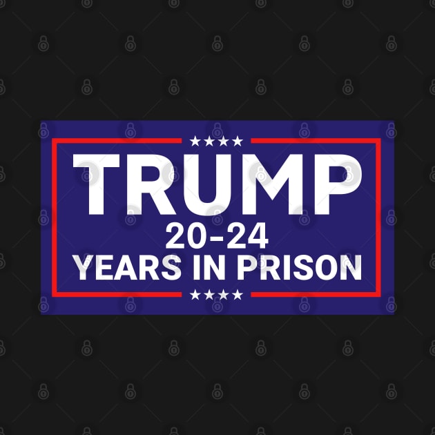 Anti Trump, TRUMP 20-24 YEARS IN PRISON by yass-art