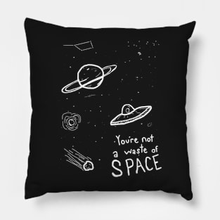 Not A Waste Of Space Pillow