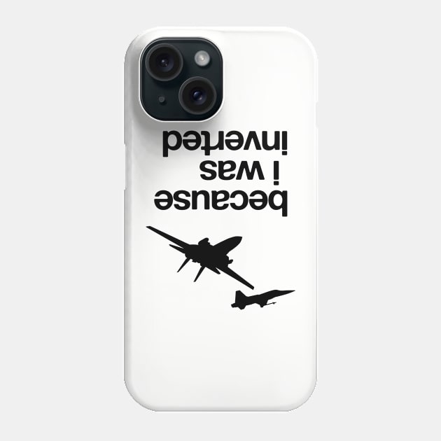 “Because I was inverted”, Top Gun inspired - BLACK VERSION Phone Case by limaechoalpha