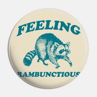 Feeling Rambunctious, Raccoon T Shirt, Weird T Shirt, Meme T Shirt, Trash Panda T Shirt, Unisex Pin