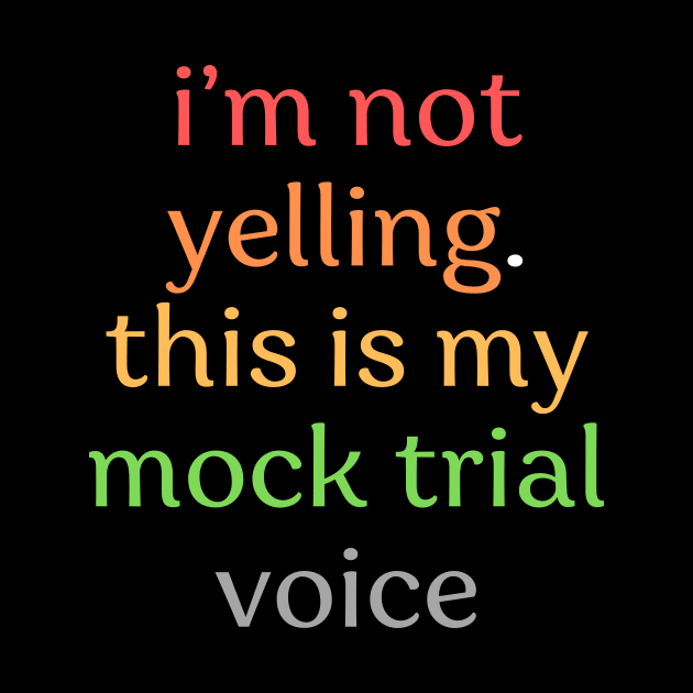 I'm not yelling this is my mock trial voice by Thoratostore