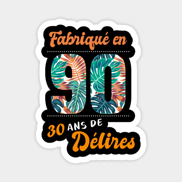 Ne En 1990 30 Ans En T Shirt Anniversaire 30 Ans En Magnet Teepublic