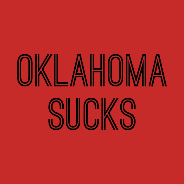 Oklahoma Sucks (Black Text) by caknuck