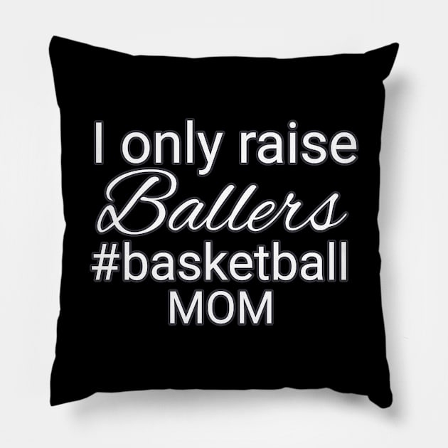 I Only Raise Ballers Hashtag Basketball Mom Pillow by MaystarUniverse