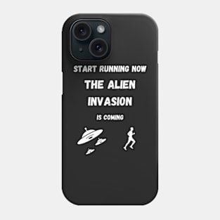 Start Running The Alien Invasion is Coming Phone Case