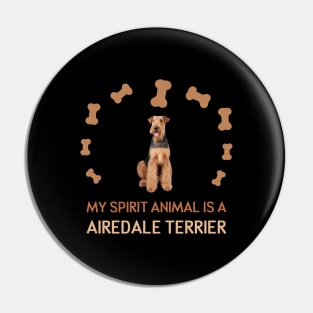 My Spirit Animal is a Airedale Terrier Pin