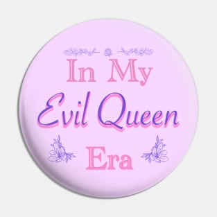 In My Evil Queen Era Pin