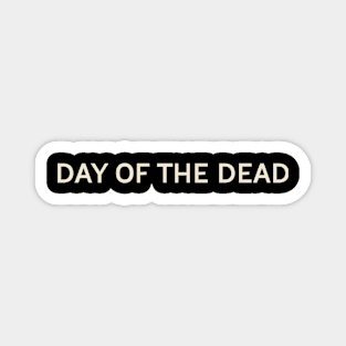 Day of the Dead On This Day Perfect Day Magnet