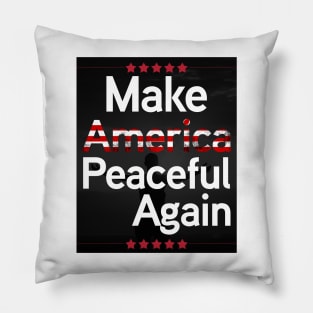 Make america peaceful again Pillow