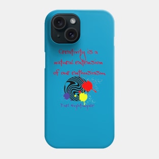 Creativity is a natural extension of our enthusiasm,  Earl Nightingale Phone Case