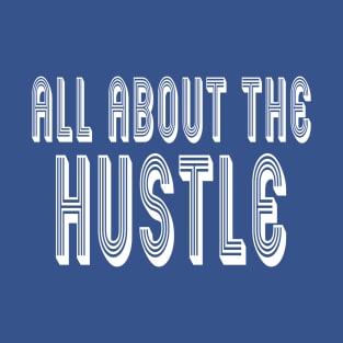 All About The Hustle T-Shirt