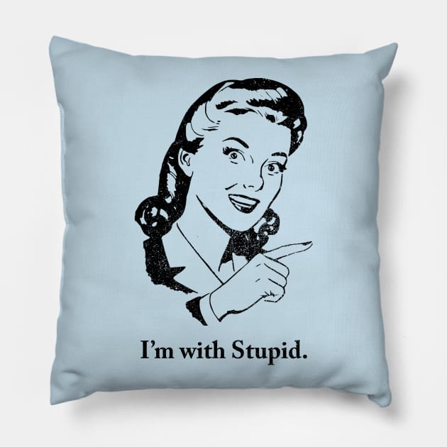 Retro I'm with Stupid Pillow by GloopTrekker