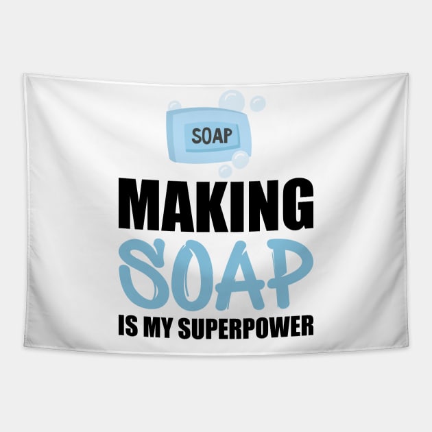 Soap Maker - Making soap is my superpower Tapestry by KC Happy Shop