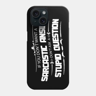 If You Don't Want A Sarcastic Answer Funny Joke Phone Case