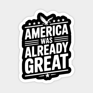 America Was Already Great Magnet