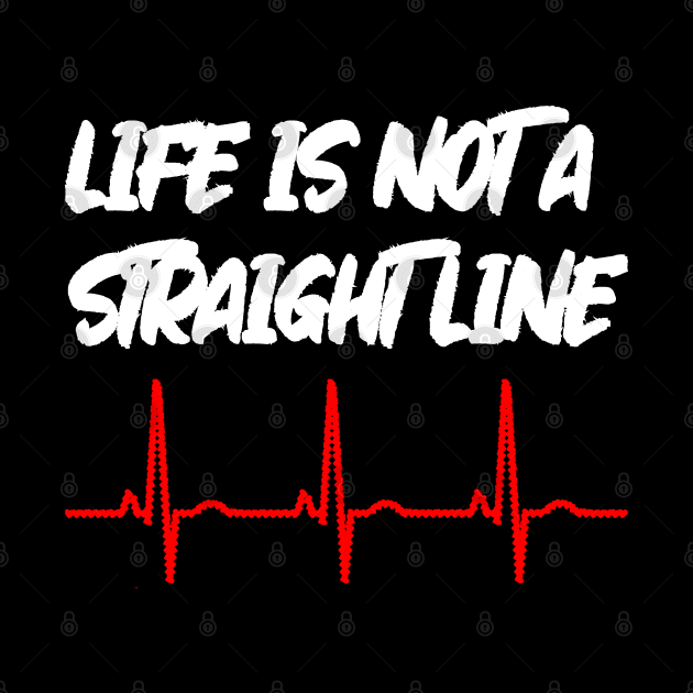 Life Is Not A Straight Line - ECG Edition. by latebirdmerch