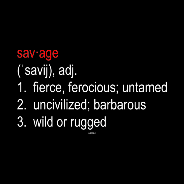 SAVAGE Definition by Original Astoria Kid