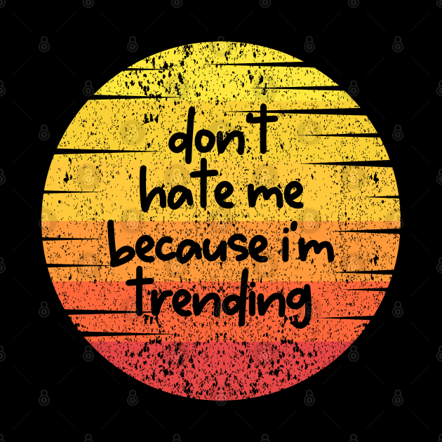 Don't Hate Me Because I'm Trending by PrettyVocal