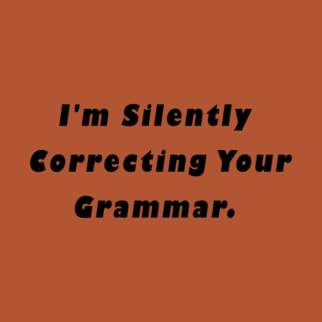 I'm Silently Correcting Your Grammar. by Snoot store