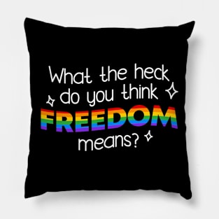 What Do You Think Freedom Means Rainbow Pride Flag Pillow